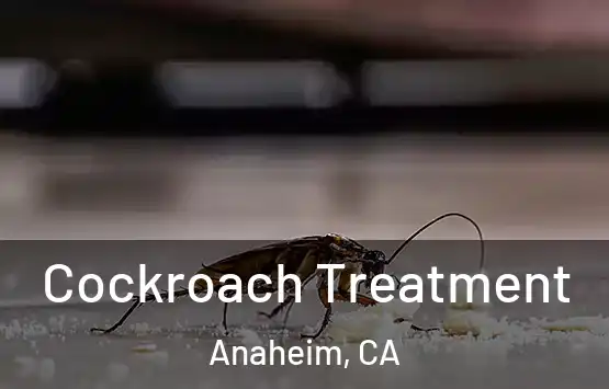  Cockroach Treatment Anaheim, CA